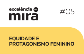 #05 Equidade e protagonismo feminino