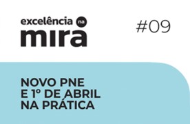 #09 Novo PNE e 1º de abril na prática